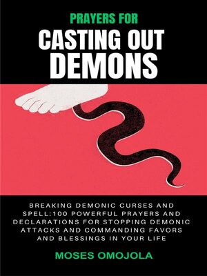 cover image of Prayers For Casting Out Demons, Breaking Demonic Curses and Spell--100 Powerful Prayers and Declarations For Stopping Demonic Attacks and Commanding Favors and Blessings In Your Life